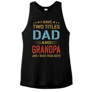 MenI Have Two Titles Dad And Grandpa Fathers Day Grandpa Gift Ladies PosiCharge Tri-Blend Wicking Tank