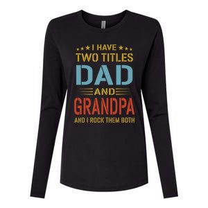 MenI Have Two Titles Dad And Grandpa Fathers Day Grandpa Gift Womens Cotton Relaxed Long Sleeve T-Shirt