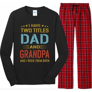 MenI Have Two Titles Dad And Grandpa Fathers Day Grandpa Gift Long Sleeve Pajama Set