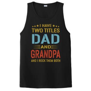 MenI Have Two Titles Dad And Grandpa Fathers Day Grandpa Gift PosiCharge Competitor Tank