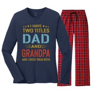 MenI Have Two Titles Dad And Grandpa Fathers Day Grandpa Gift Women's Long Sleeve Flannel Pajama Set 