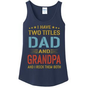 MenI Have Two Titles Dad And Grandpa Fathers Day Grandpa Gift Ladies Essential Tank