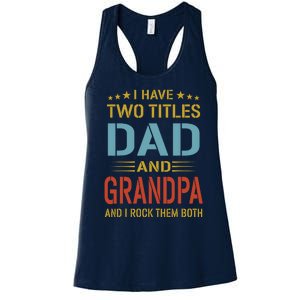 MenI Have Two Titles Dad And Grandpa Fathers Day Grandpa Gift Women's Racerback Tank