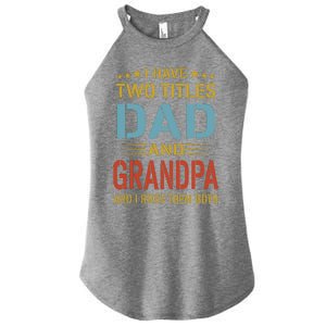 MenI Have Two Titles Dad And Grandpa Fathers Day Grandpa Gift Women's Perfect Tri Rocker Tank