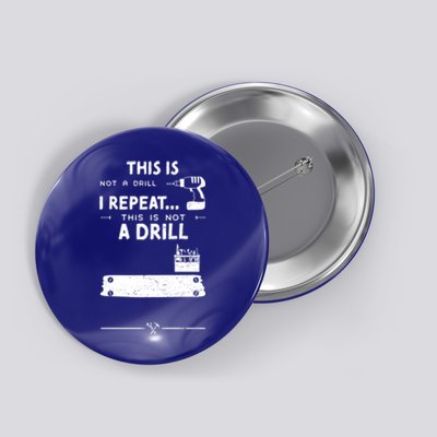 Mechanic Humor: This Is Not A Drill I Repeat Handy Funny Gift Button