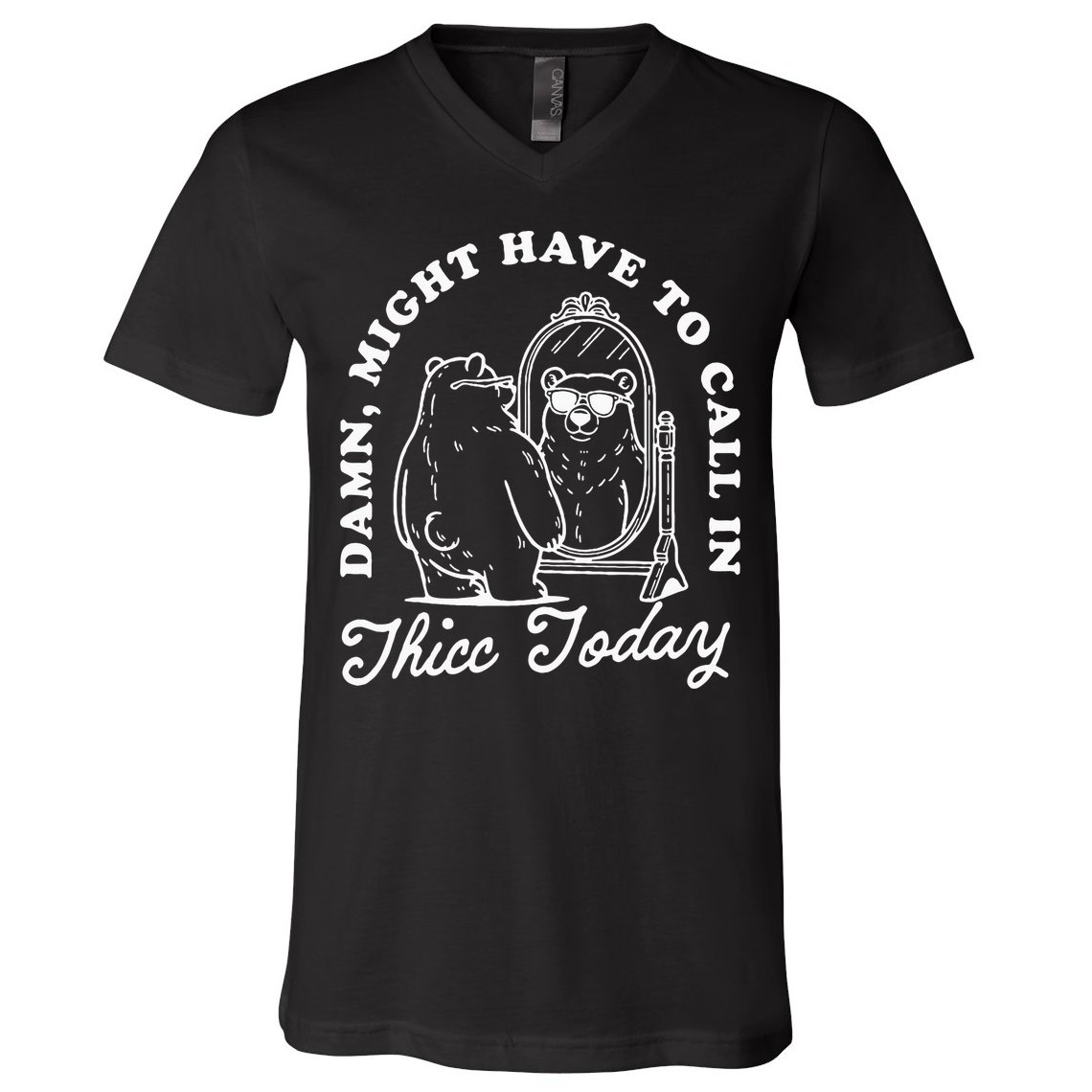 Might Have To Call In Thicc Today V-Neck T-Shirt