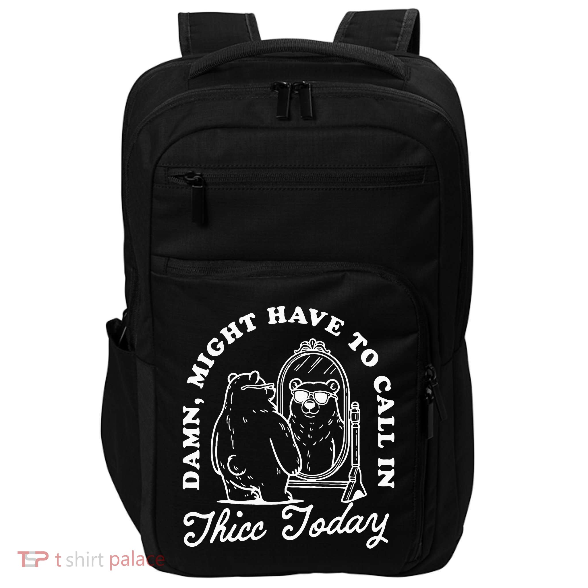 Might Have To Call In Thicc Today Impact Tech Backpack