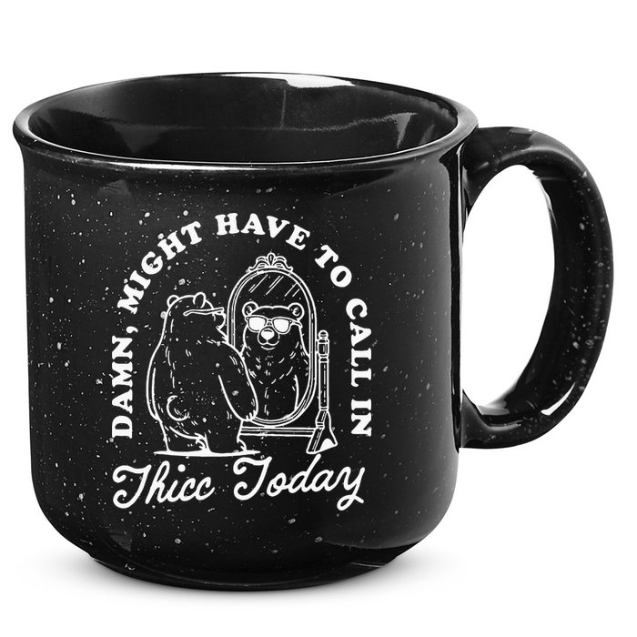 Might Have To Call In Thicc Today 15oz Campfire Ceramic Mug