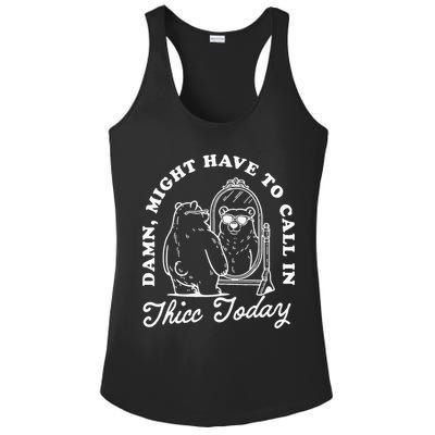 Might Have To Call In Thicc Today Ladies PosiCharge Competitor Racerback Tank