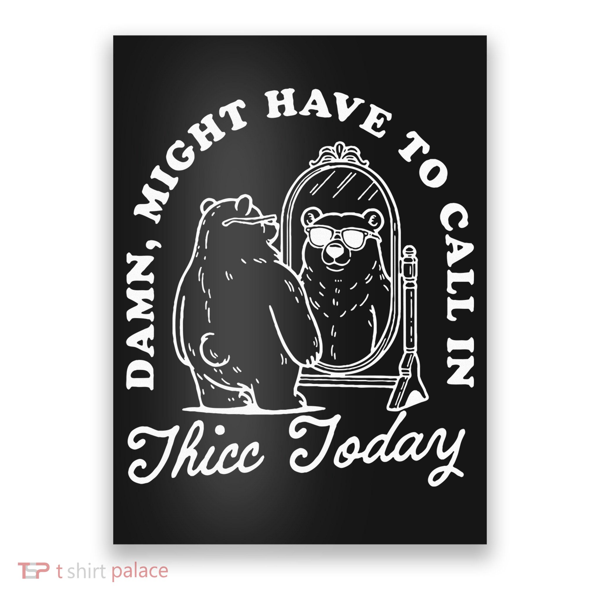 Might Have To Call In Thicc Today Poster