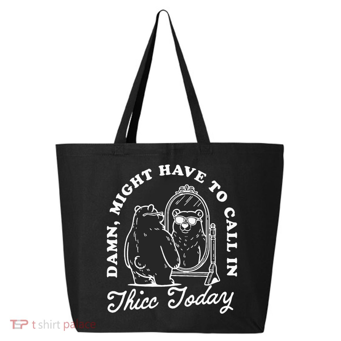 Might Have To Call In Thicc Today 25L Jumbo Tote