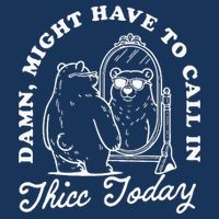 Might Have To Call In Thicc Today Infant Baby Jersey Bodysuit