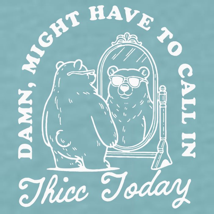 Might Have To Call In Thicc Today Sueded Cloud Jersey T-Shirt