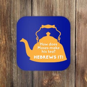 Moses Hebrews Tea Bad Pun Dad Joke Fathers Day Great Gift Coaster