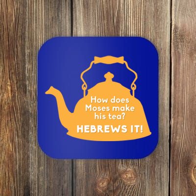 Moses Hebrews Tea Bad Pun Dad Joke Fathers Day Great Gift Coaster