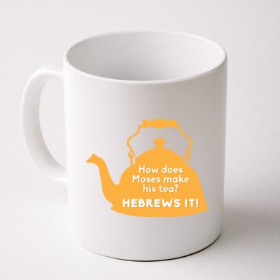 Moses Hebrews Tea Bad Pun Dad Joke Fathers Day Great Gift Coffee Mug