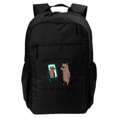 Might Have To Call In Thicc Today Daily Commute Backpack