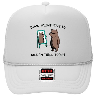 Might Have To Call In Thicc Today Trucker Hat