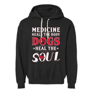 Medicine Heals the body Dogs Heal the soul Garment-Dyed Fleece Hoodie