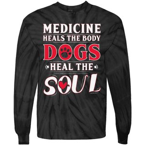 Medicine Heals the body Dogs Heal the soul Tie-Dye Long Sleeve Shirt