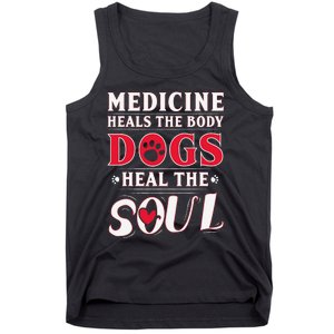 Medicine Heals the body Dogs Heal the soul Tank Top