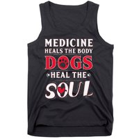 Medicine Heals the body Dogs Heal the soul Tank Top