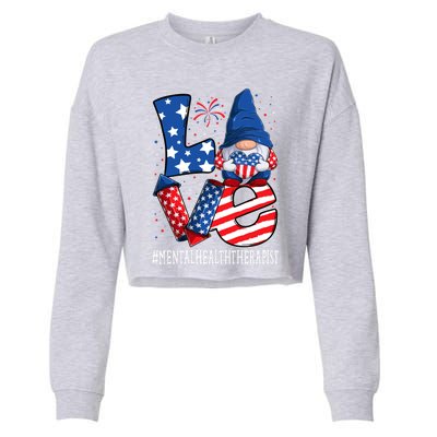 Mental Health Therapist Love 4th Of July Gnome Usa Patriotic Gift Cropped Pullover Crew