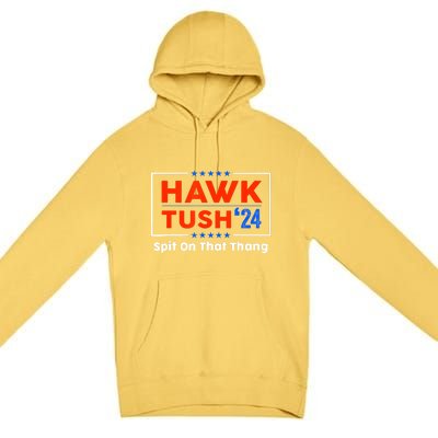 Meme Hawk Tush Spit On That Thing Presidential Candidate Parody Gift Premium Pullover Hoodie