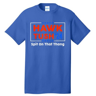 Meme Hawk Tush Spit On That Thing Presidential Candidate Parody Gift Tall T-Shirt