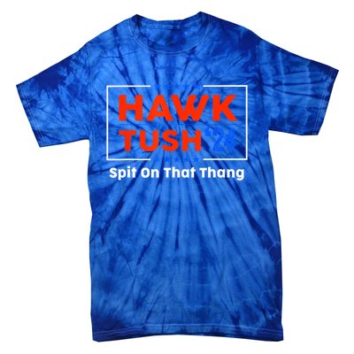 Meme Hawk Tush Spit On That Thing Presidential Candidate Parody Gift Tie-Dye T-Shirt