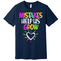 Mistakes Helps Us Grow Premium T-Shirt