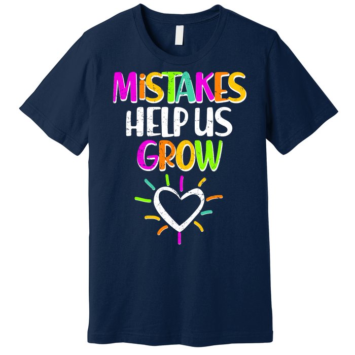 Mistakes Helps Us Grow Premium T-Shirt