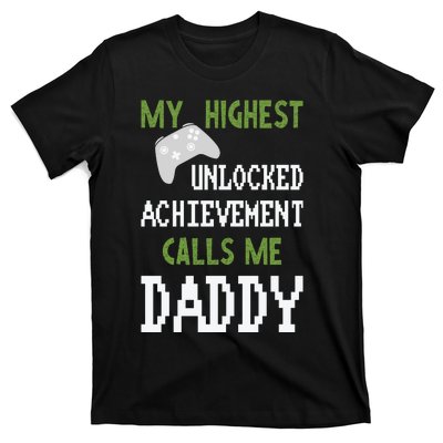 My Highest Unlocked Achievement Calls Me Daddy Fathers Day T-Shirt