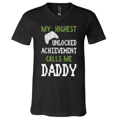 My Highest Unlocked Achievement Calls Me Daddy Fathers Day V-Neck T-Shirt