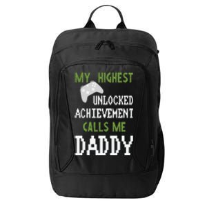 My Highest Unlocked Achievement Calls Me Daddy Fathers Day City Backpack