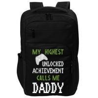 My Highest Unlocked Achievement Calls Me Daddy Fathers Day Impact Tech Backpack