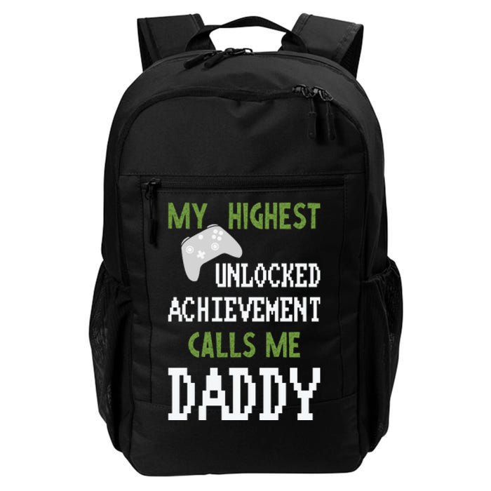 My Highest Unlocked Achievement Calls Me Daddy Fathers Day Daily Commute Backpack