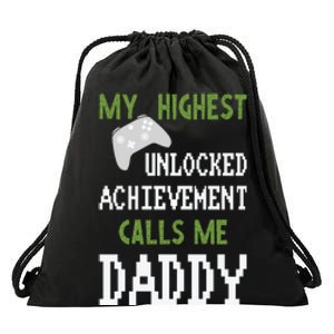 My Highest Unlocked Achievement Calls Me Daddy Fathers Day Drawstring Bag