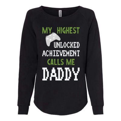 My Highest Unlocked Achievement Calls Me Daddy Fathers Day Womens California Wash Sweatshirt