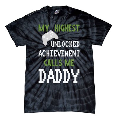 My Highest Unlocked Achievement Calls Me Daddy Fathers Day Tie-Dye T-Shirt