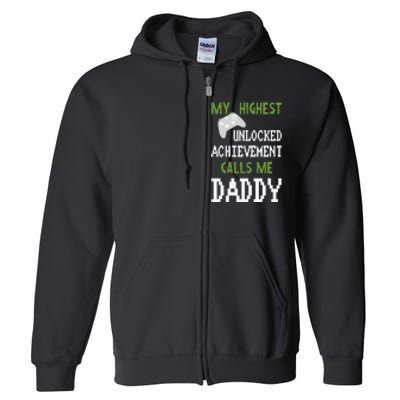 My Highest Unlocked Achievement Calls Me Daddy Fathers Day Full Zip Hoodie