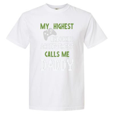 My Highest Unlocked Achievement Calls Me Daddy Fathers Day Garment-Dyed Heavyweight T-Shirt