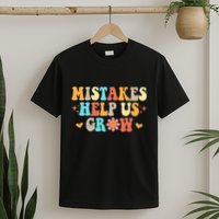 Mistakes Help Us Grow Positive Quote T-Shirt