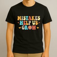 Mistakes Help Us Grow Positive Quote T-Shirt