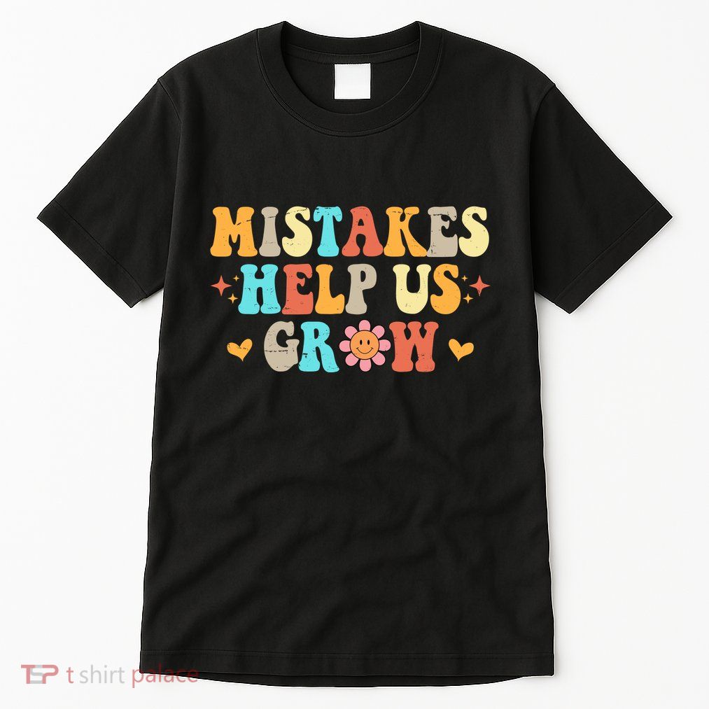Mistakes Help Us Grow Positive Quote Tall T-Shirt