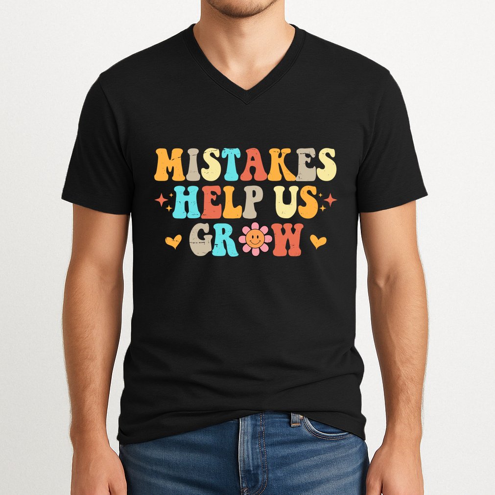 Mistakes Help Us Grow Positive Quote V-Neck T-Shirt