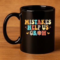 Mistakes Help Us Grow Positive Quote 11oz C Handle Ceramic Mug
