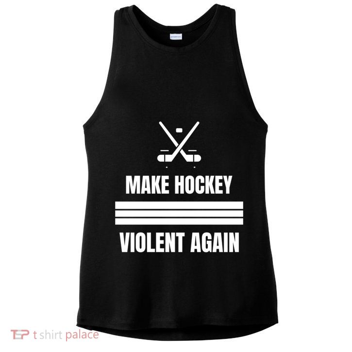 Make Hockey Violent Again Funny Hockey Players Maga Canada Ice Ladies PosiCharge Tri-Blend Wicking Tank