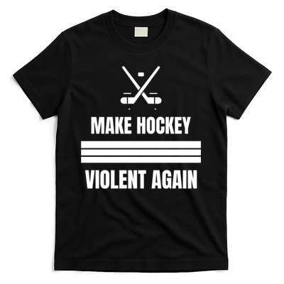 Make Hockey Violent Again Funny Hockey Players Maga Canada Ice T-Shirt