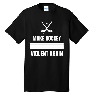 Make Hockey Violent Again Funny Hockey Players Maga Canada Ice Tall T-Shirt